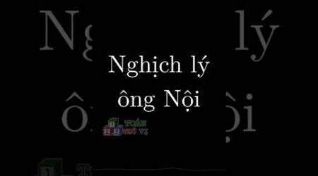 Nghịch lý ÔNG NỘI #education #toanthuvi #maths #toanhoc