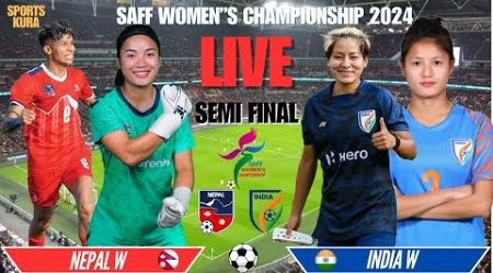 NEPAL VS INDIA || SAFF WOMENS CHAMPIONSHIP 2024 SEMI FINAL || NEPAL VS INDIA WOMEN FOOTBALL LIVE