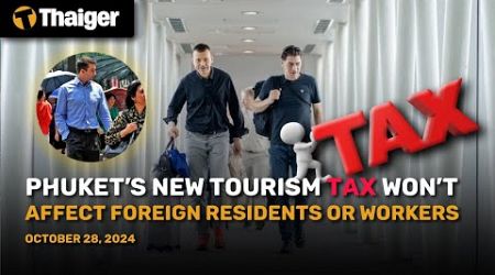 Thailand News: Phuket’s tourism tax won’t affect foreign residents or workers