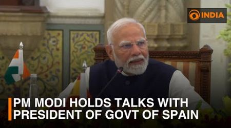 PM Modi holds talks with President of Govt of Spain | DD India Live