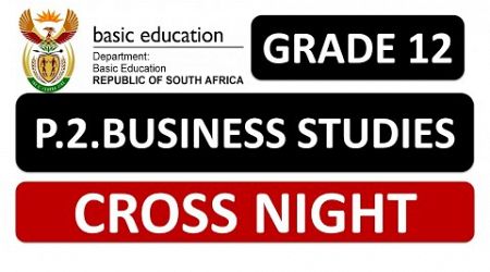 P.2 BUSINESS STUDIES 2024 GRADE 12 2024 FINAL EXAMS PREP, SCOPE:PREDICTION, CROSS NIGHT THUNDEREDUC