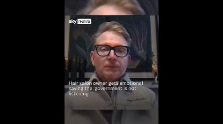 Hair salon owner gets emotional saying the &#39;government is not listening&#39;