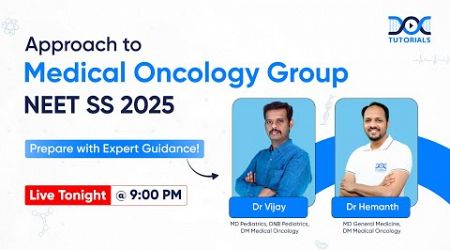 Approach to NEET SS Medical Oncology Group | A Session by Dr Hemanth &amp; Dr Vijay