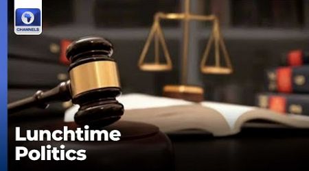 Court Stops Allocation To Rivers, Screening Of Minister-Designate Confirmed | Lunchtime Politics