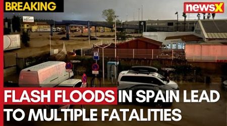 Severe Flash Floods in Spain Lead to Multiple Fatalities and Disrupt Travel | NewsX