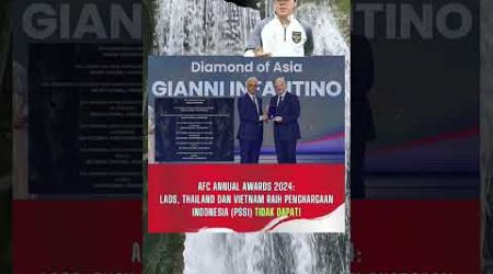 AFC ANNUAL AWARD 2024 : LAOS,THAILAND, DAN VIETNAM RAIH PENGHARGAAN INDONESIA (PSSI) TIDAK DAPAT!