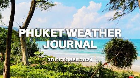 Phuket weather journal, Thailand, 30 October 2024