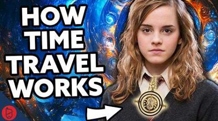 How Time Travel ACTUALLY Works in Harry Potter