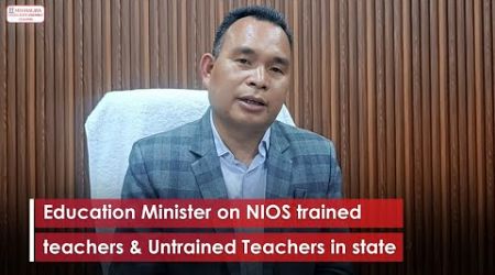 Education Minister on NIOS trained teachers &amp; Untrained Teachers in state