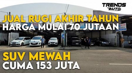 PEDAGANG JUAL RUGI DI AKHIR TAHUN, MOBIL MULAI 70 JUTAAN, SUV MEWAH 150 JUTAAN AJA DI TIRA AUTO.