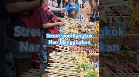 Street food Bangkok Nan Menggiurkan #streetfood #bangkokstreetfood #thaistreetfood