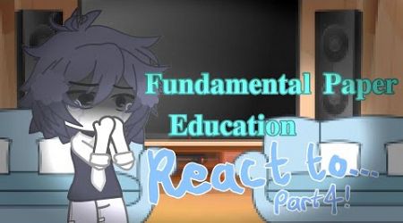 FUNDAMENTAL PAPER EDUCATION REACT TO... (PART 4)!! tysm for 700 subs!! 