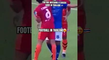 Football in Thailand is always a bit more interesting 