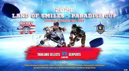 Thailand Selects ۷ʂ Serpents | Land of Smiles - Paradise Cup | Div. Int. Women&#39;s Open Tier I Final