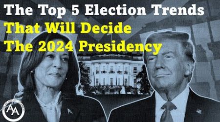 The Top 5 Election Trends That Will Decide the 2024 Presidency