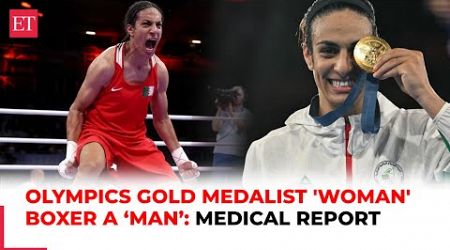 Paris Olympics GOLD medalist &#39;Woman&#39; boxer Imane Khelif a ‘man’, claims French medical report