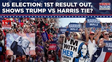 US Election: 1st Result Out, Shows Trump VS Harris Tie| Early Trends Signal President Poll Outcome?