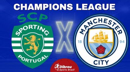 SPORTING X MANCHESTER CITY AO VIVO CHAMPIONS LEAGUE DIRETO DE ESTÁDIO | RODADA 4 - NARRAÇÃO