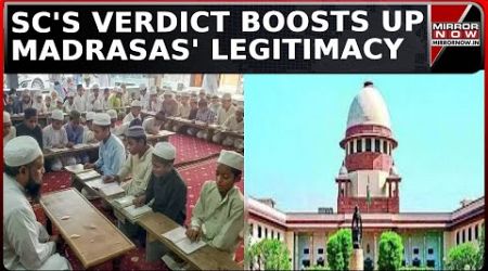 Supreme Court&#39;s Boost To Madrasas, Directs UP Govt To Provide Formal Education To Students |Top News