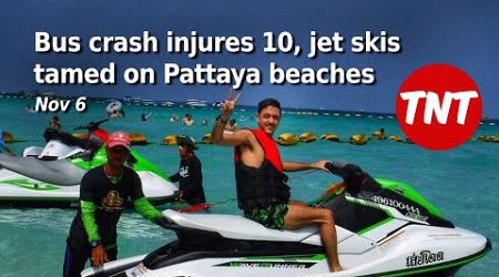 Bus crash injures 10, jet skis tamed on Pattaya beaches - Nov 6