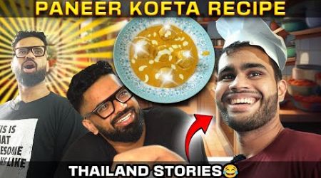 Paneer Kofta Recipe + Thailand Stories 