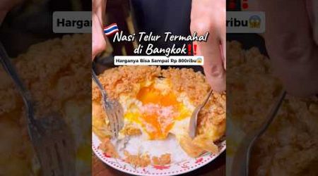 Nasi Telur Termahal di Bangkok