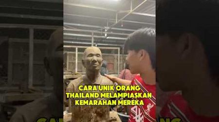 Beginilah cara unik orang thailand melampiaskan kemarahannya #viralvideo #viralshorts #shortvideo