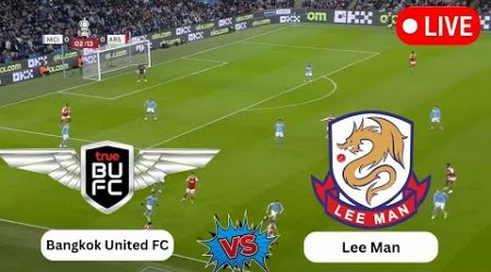 Bangkok United FC vs Lee Man | AFC Champions League | Today Football live Match 2024