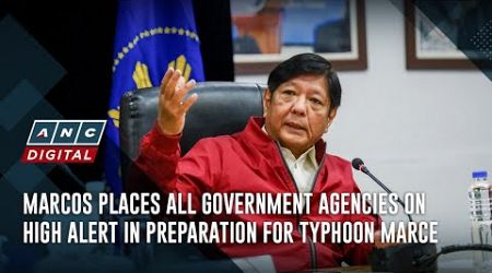 Marcos places all government agencies on high alert in preparation for Typhoon Marce | ANC