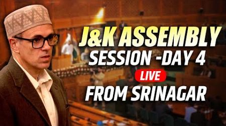 J&amp;K Assembly session day 4 LIVE Updates | Srinagar | CM Omar Abdullah | NC | PDP | BJP | Congress