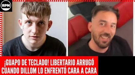 ¡GUAPOS DE TECLADO! Libertario ARRUGÓ cuando DILLOM LO ENFRENTÓ CARA A CARA: &quot;MIRÁ QUE GUAPO SOS&quot;