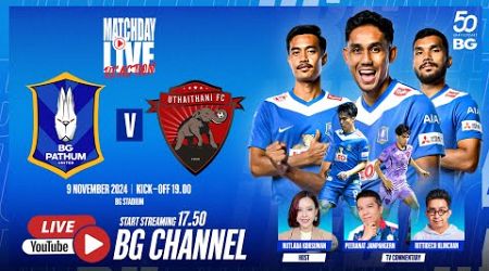 MATCHDAY LIVE REACTION : BG PATHUM UNITED vs UTHAI THANI FC | THAI LEAGUE 1 2024/25 (MW13)