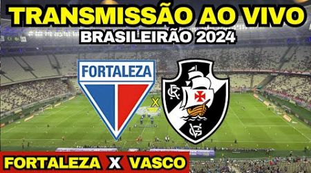 FORTALEZA X VASCO - TRANSMISSÃO AO VIVO DIRETO DA ARENA CASTELÃO / BRASILEIRÃO 2024