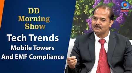 DD Morning Show | Tech Trends | Mobile Towers And EMF Compliance | 12th November 2024