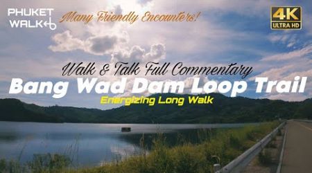 Have You Been Here? WALK &amp; TALK: 4K Bang Wad Dam Trail Loop Walk | Love Thailand! 