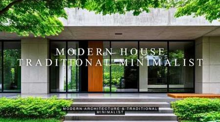 Top Trends in Modern House with Traditional Minimalist Touches for 2024