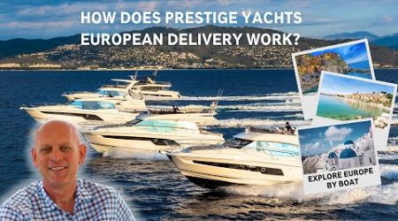 Explore Europe by Boat with PRESTIGE Yachts European Delivery