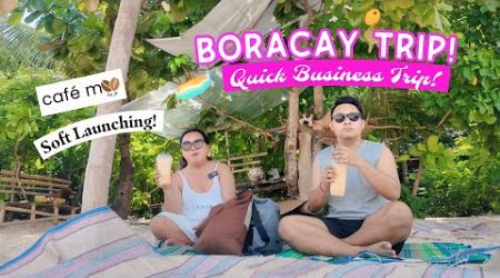 BORACAY VLOG: Quick Business Trip + Cafe Moo Soft Launching!