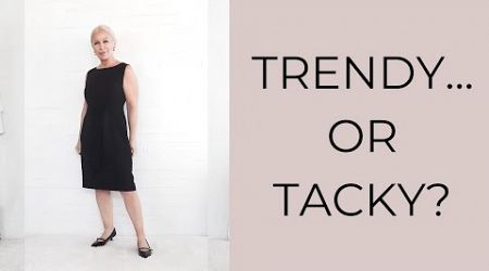 Trendy…or Tacky? Why I Don&#39;t Wear Trends