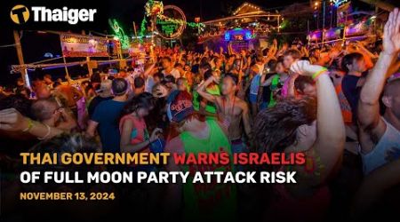 Thailand News : Thai Government Warns Israelis of Potential Attack at Koh Phangan’s Full Moon Party