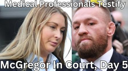 McGregor High Court Hearing, Day 5: Medical Professionals&#39; Testimony (Deep Dive)