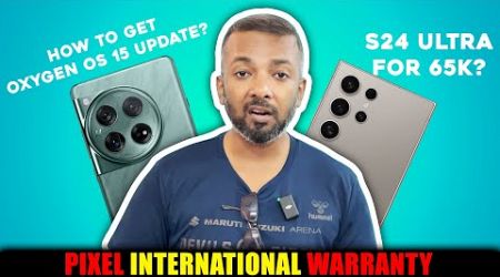 Pixel International Warranty, OnePlus 12 Green line, S24 FE Vendam, LHDC AOSP, Nord 3 network issue