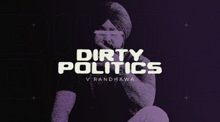 Dirty Politics (Visualizer) V Randhawa | New Punjabi Song 2024