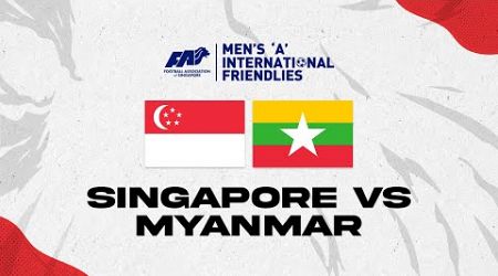 International ‘A’ Friendly Match: Singapore vs Myanmar