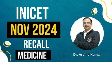 INICET Nov 2024 Recall || Medicine || Dr Arvind Kumar