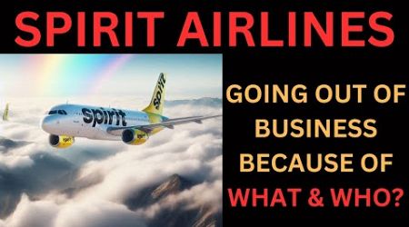 Is It TRUE that SPIRIT AIRLINES Is Going Out Of Business? Wonder Why