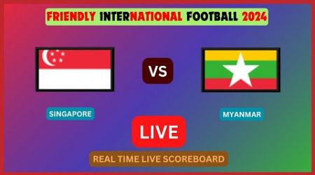 Singapore Vs Myanmar LIVE Score UPDATE Today Soccer Football 2024 Friendly International Nov 14 2024