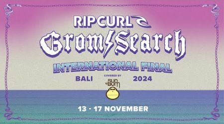 Rip Curl #GromSearch International Final covered by Sun Bum - WATCH LIVE