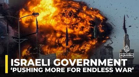 Israel’s government ‘pushing more and more for endless war’