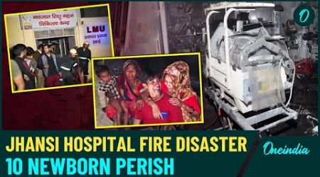 Jhansi Medical College Fire: 10 Newborn Fall Victims, Probe Ordered, Families Demand Justice